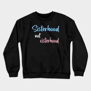 Sisterhood not cisterhood Crewneck Sweatshirt